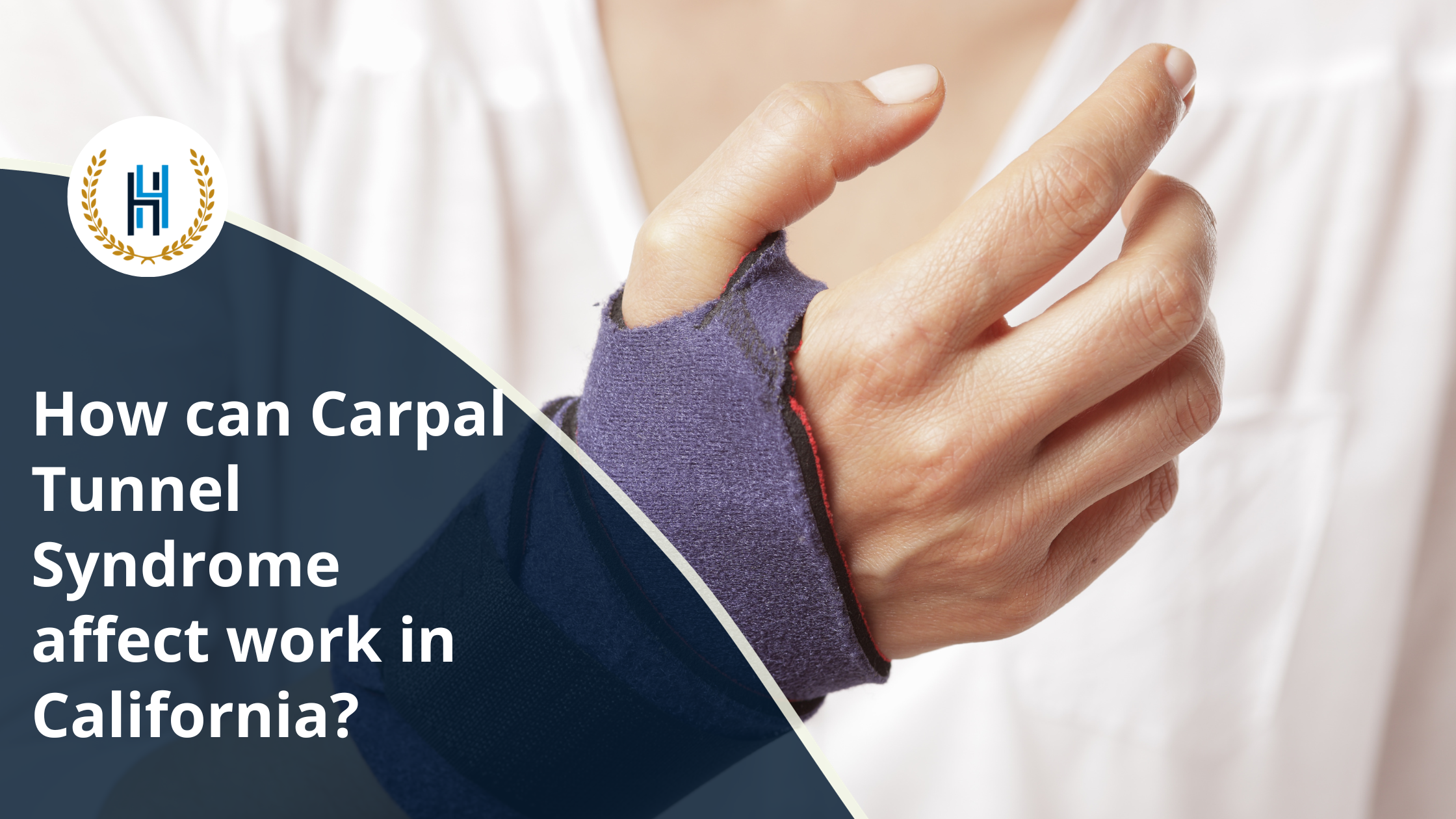 How can Carpal Tunnel Syndrome affect work in California | 2H Law Firm