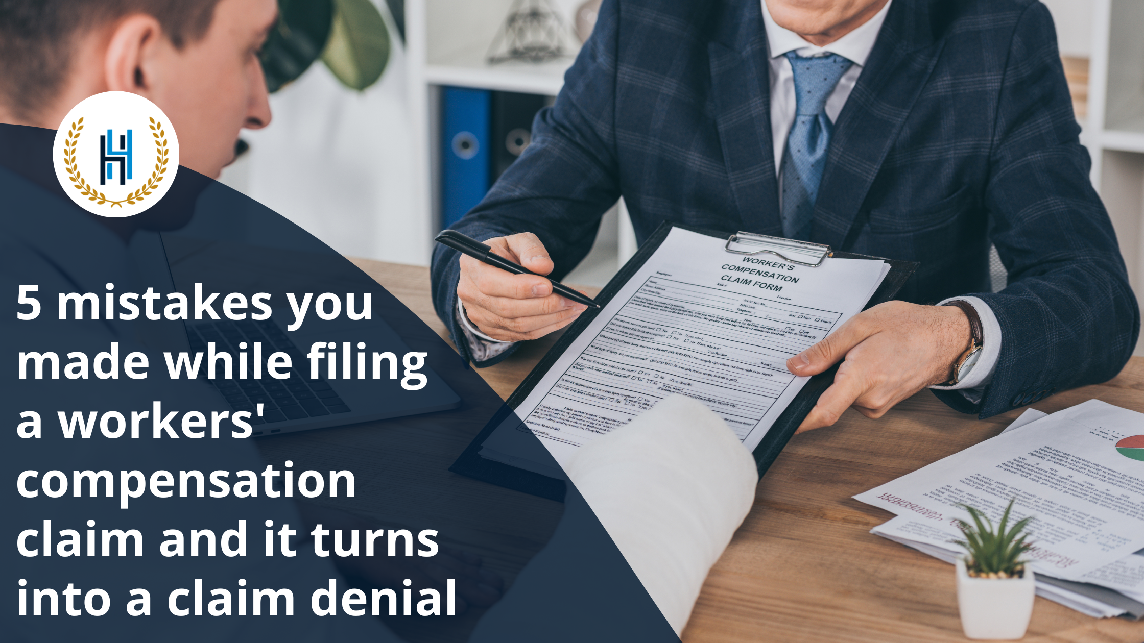 5 mistakes you made while filing a workers' compensation claim and it turns into a claim denial | 2H Law Firm