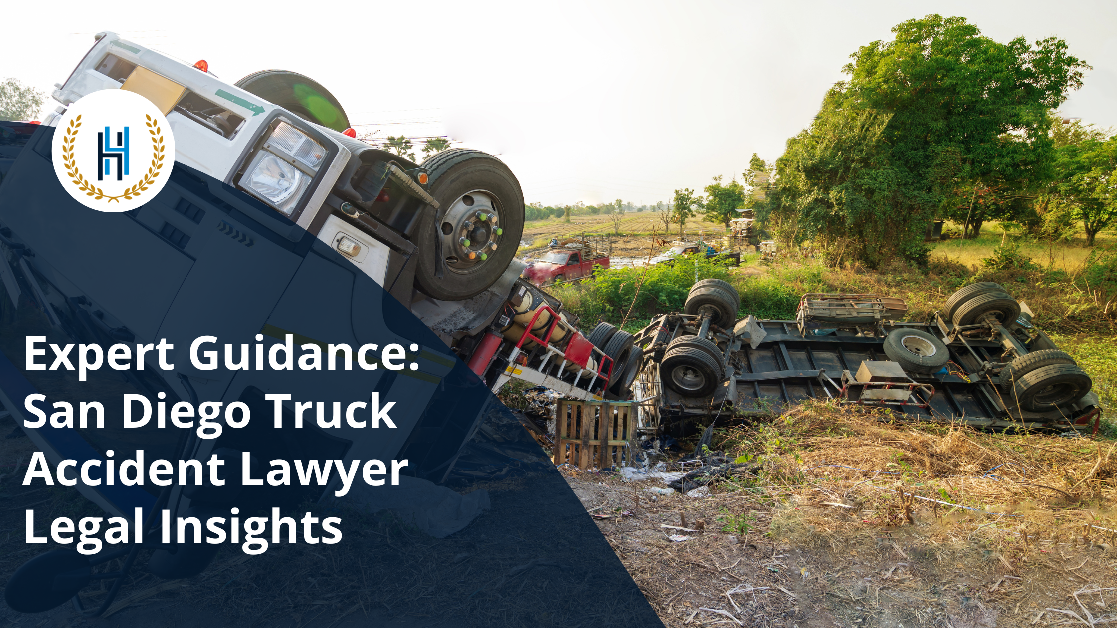 Expert Guidance San Diego Truck Accident Lawyer Legal Insights | 2H Law