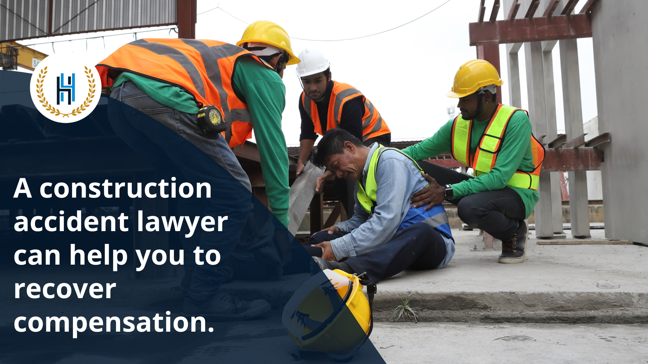 A construction accident lawyer can help you to recover compensation. | 2H Law