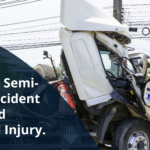 Discover Semi-Truck Accident Risks and Personal Injury. | 2H Law