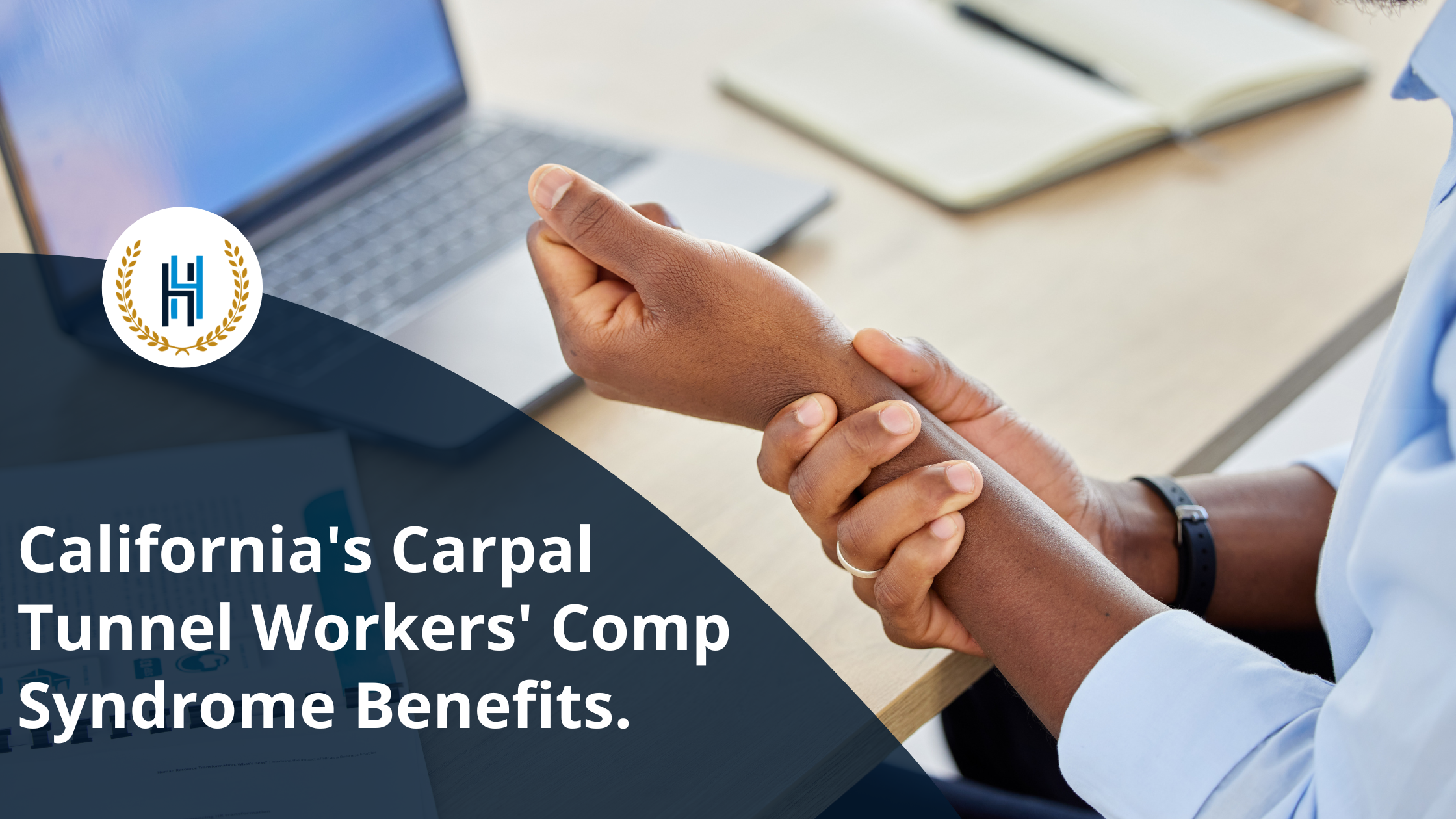 California's Carpal Tunnel Workers' Comp Syndrome Benefits.  | 2H Law