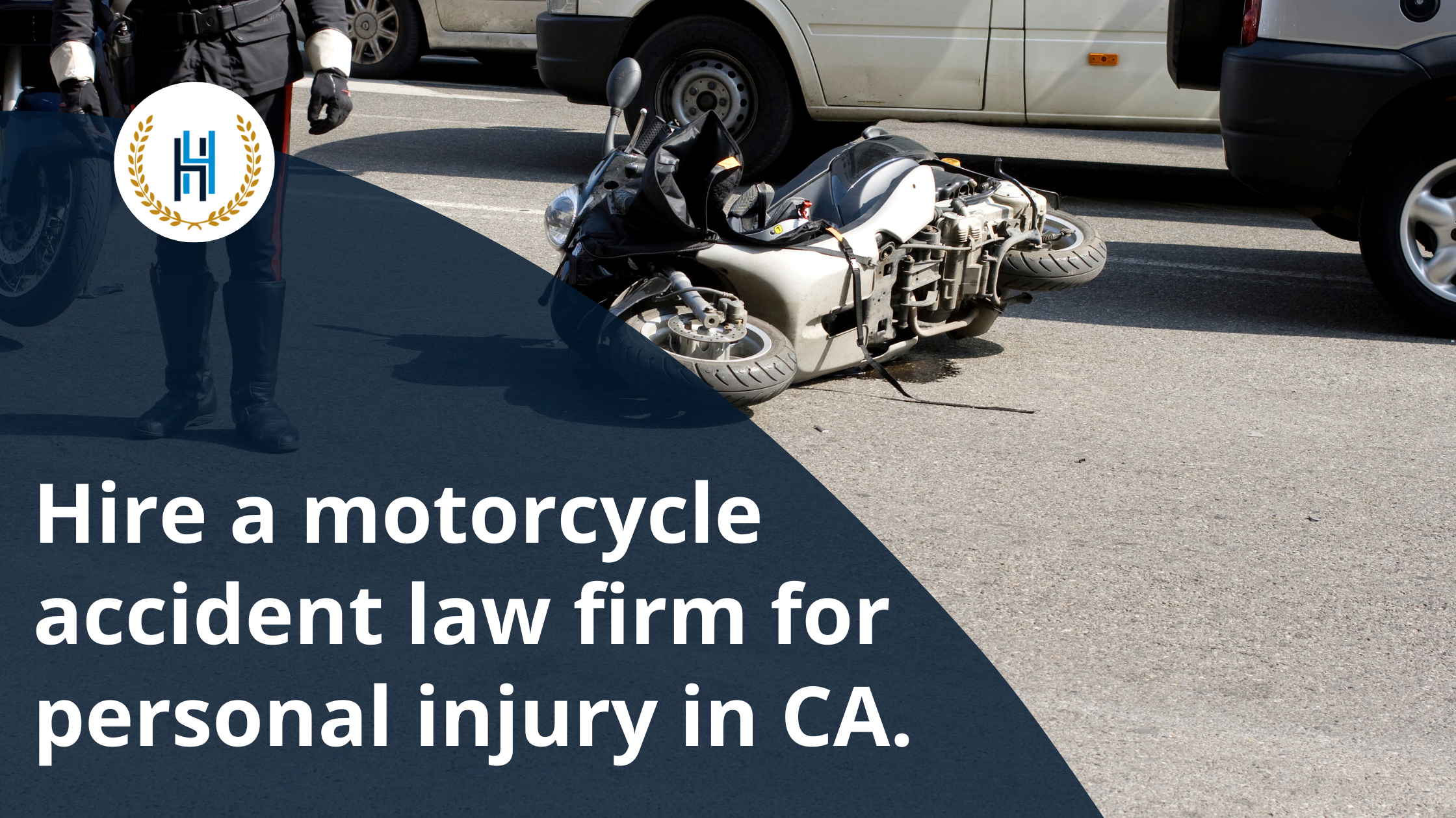 Hire a motorcycle accident law firm for personal injury in CA. | 2H Law