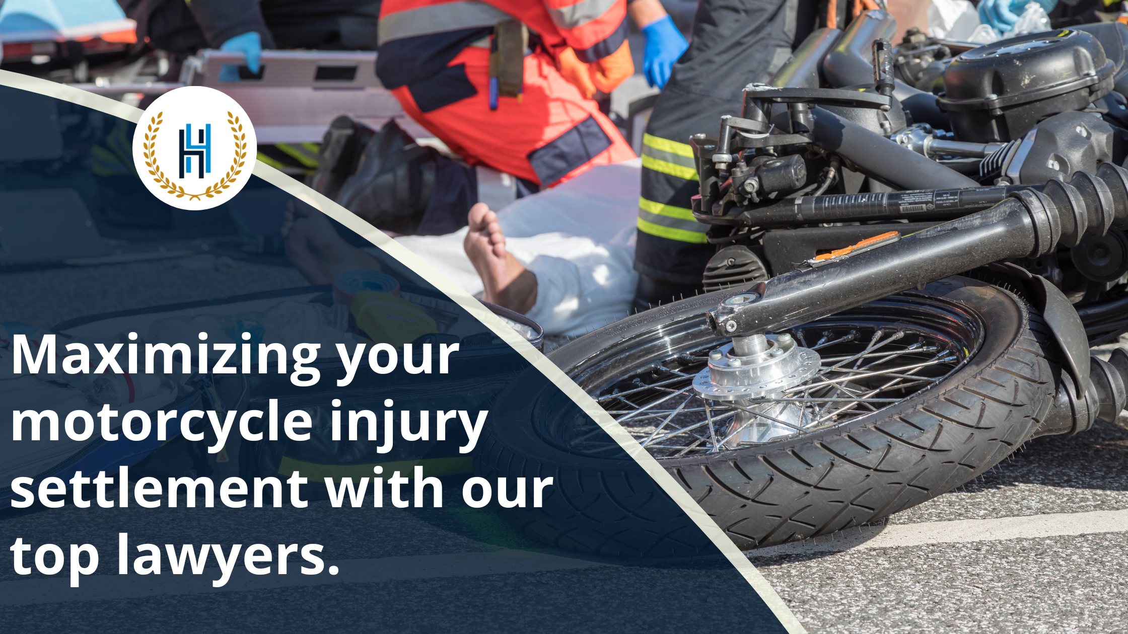 Maximizing your motorcycle injury settlement with our top lawyers. | 2H Law