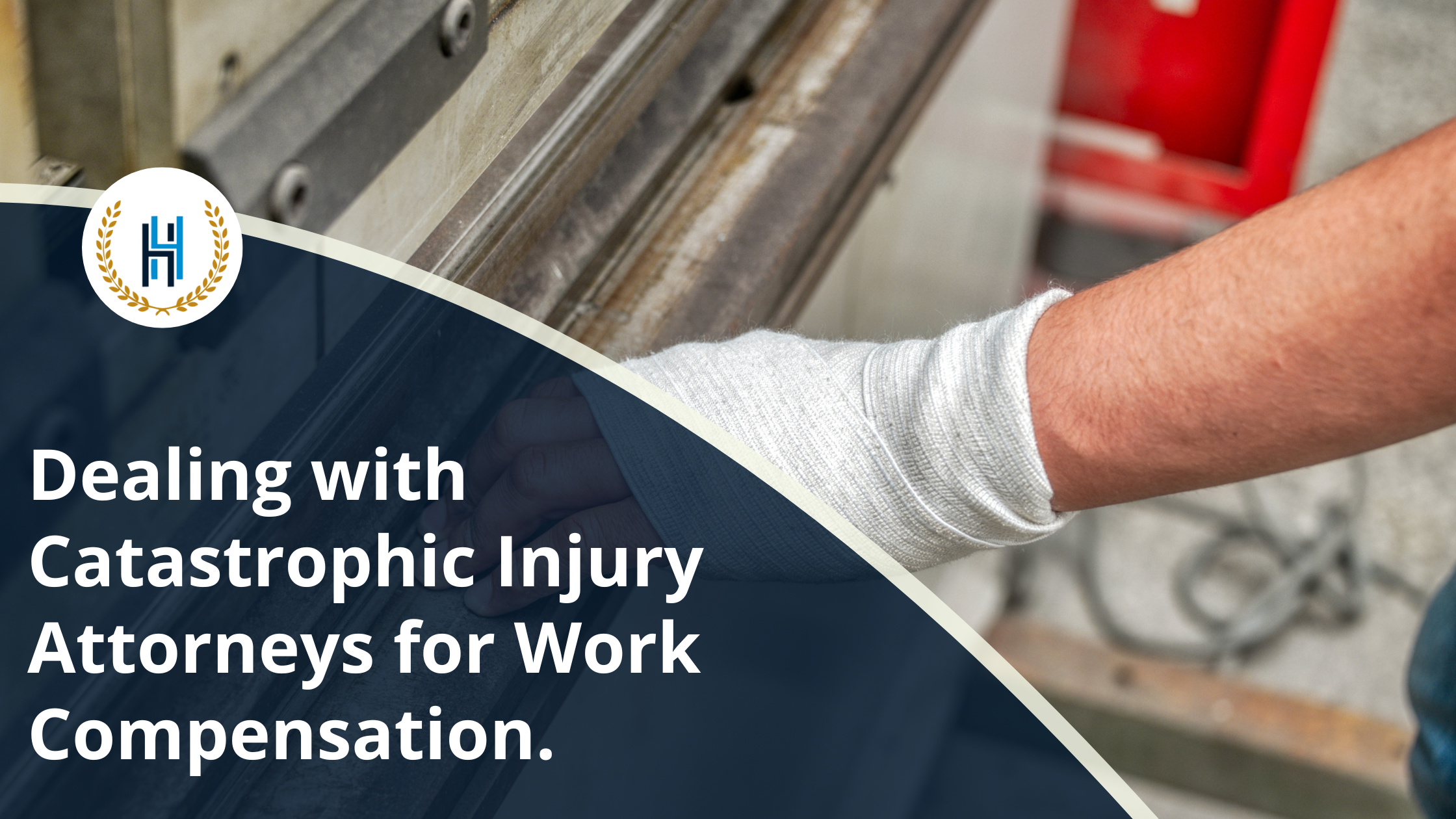 Dealing with Catastrophic Injury Attorneys for Work Compensation. | 2H Law