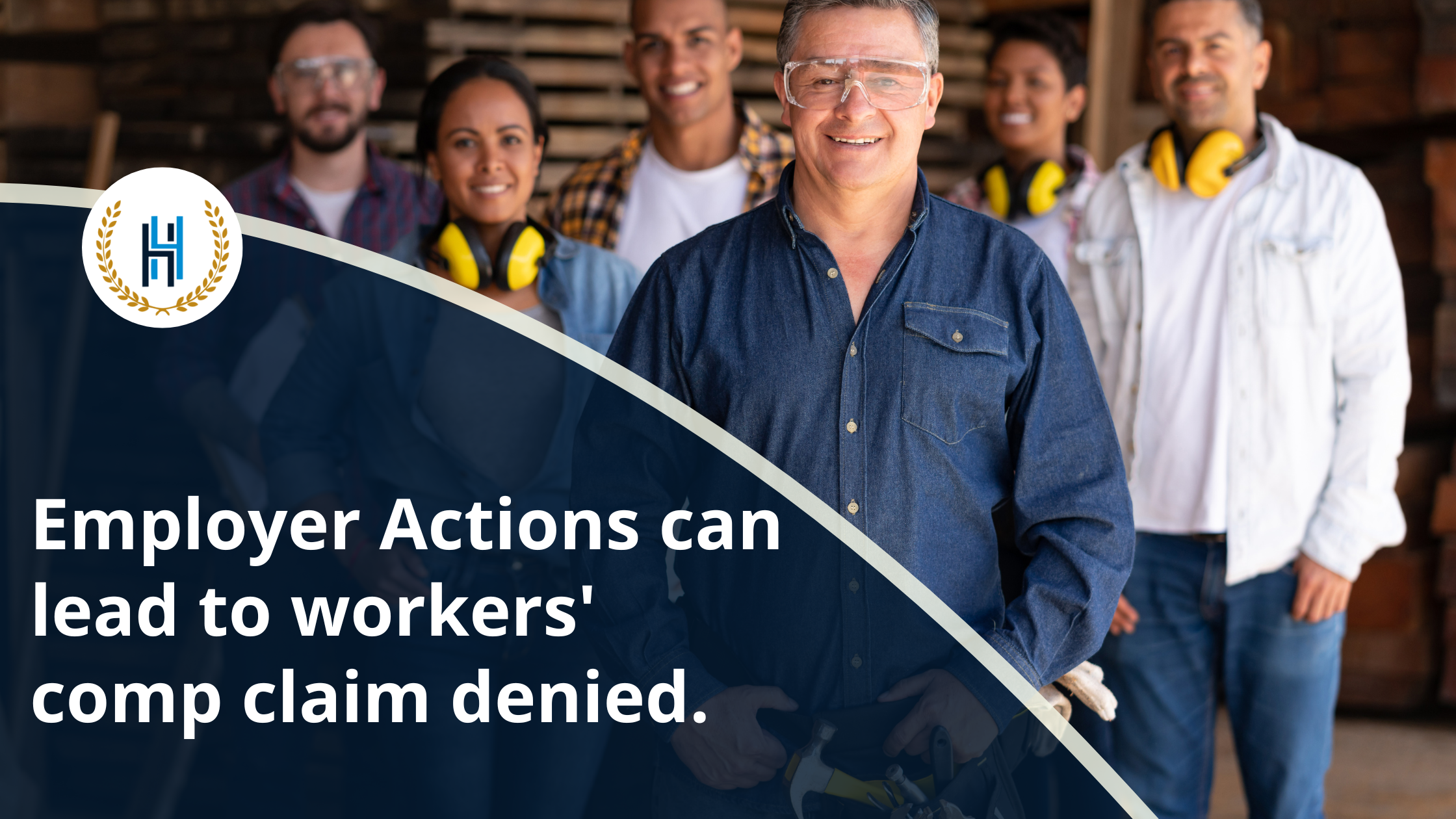 Employer Actions can lead to workers' comp claim denied. | 2H Law