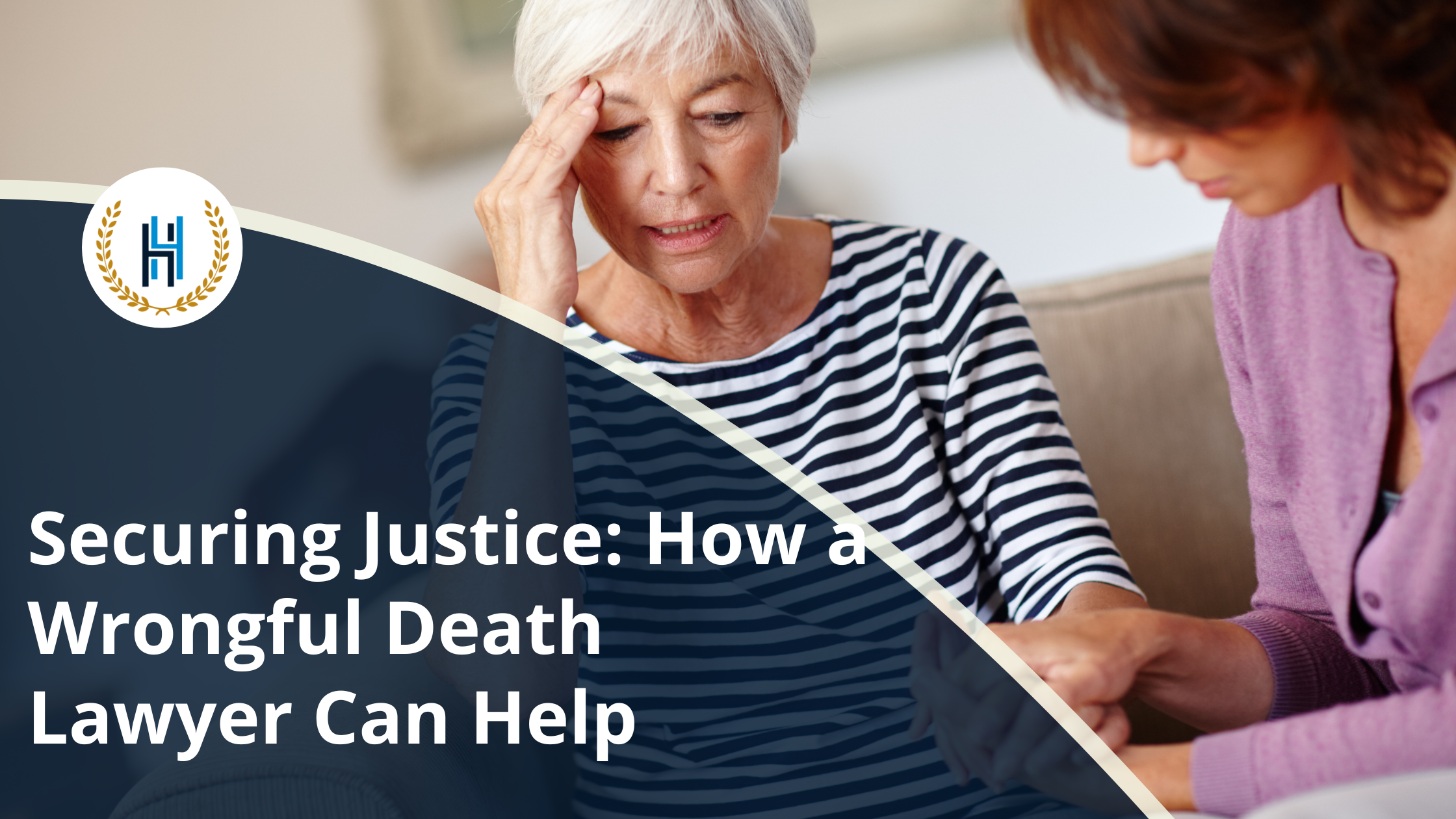 Securing Justice How a Wrongful Death Lawyer Can Help | 2H Law