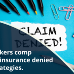 Best workers comp lawyers' insurance denied claim strategies.