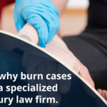 Explore why burn cases require a specialized burn injury law firm.